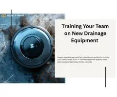 Training Your Team on New Drainage Equipment: Best Practices for Sydney Businesses