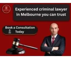 Experienced criminal lawyer in Melbourne you can trust