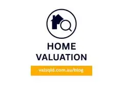 Home Valuation QLD - Know Your Property’s Worth
