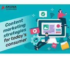 CONTENT MARKETING STRATEGIES FOR TODAY’S CONSUMER
