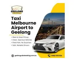 Safe Taxi Geelong to Melbourne Airport at Geelong Cabs Booking