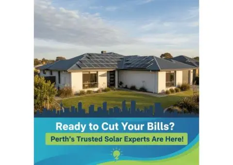 Ready to Cut Your Bills? Perth’s Trusted Solar Experts Are Here!