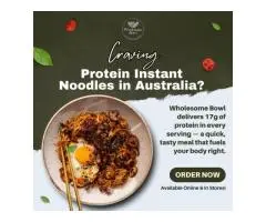 Protein Instant Noodles Australia – Nutritious, High-Protein Meals by Wholesome Bowl