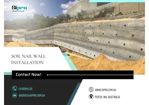 Trusted Soil Nail Wall Installation in Perth by Sipro Management Pty Ltd