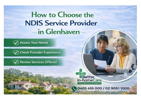 How to Choose the NDIS Service Provider in Glenhaven, 02 9051 1000 | Betterinhomecare