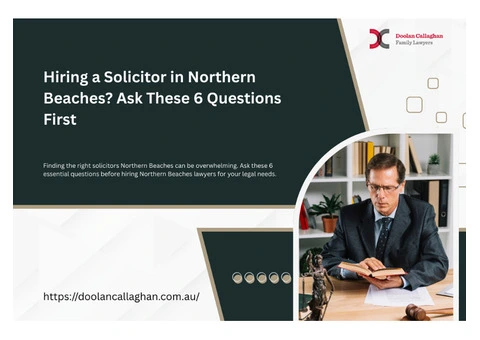 Hiring a Solicitor in Northern Beaches? Ask These 6 Questions First
