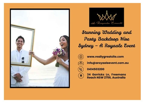 Stunning Wedding and Party Backdrop Hire Sydney – A Royaale Event