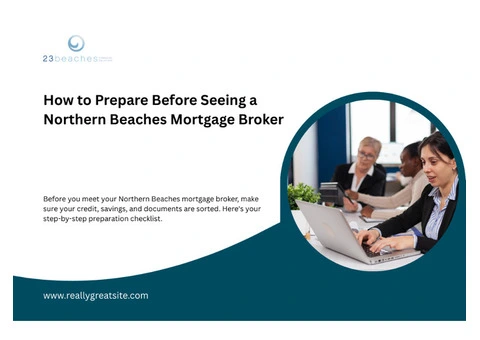 How to Prepare Before Seeing a Northern Beaches Mortgage Broker