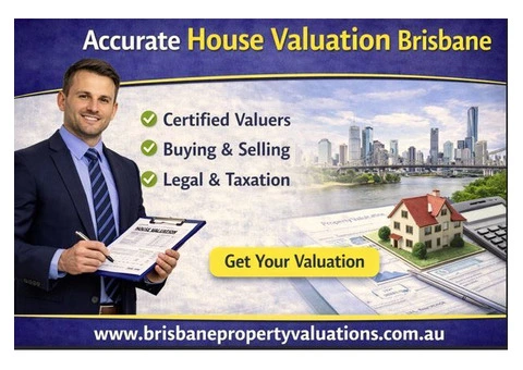 Accurate House Valuation Services in Brisbane