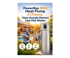 PowerBay 300L Heat Pump Is Changing How Aussie Homes Use Hot Water