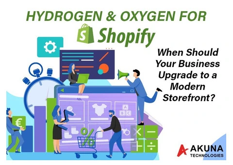HYDROGEN & OXYGEN FOR SHOPIFY – WHEN SHOULD YOUR BUSINESS UPGRADE TO A MODERN STOREFRONT?