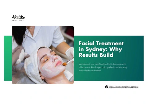 Facial Treatment in Sydney: Why Results Build