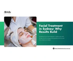 Facial Treatment in Sydney: Why Results Build