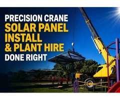 Precision Crane Solar Panel Install and Plant Hire Done Right
