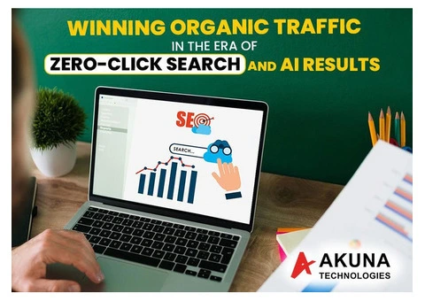 WINNING ORGANIC TRAFFIC IN THE ERA OF ZERO-CLICK SEARCH AND AI RESULTS