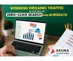 WINNING ORGANIC TRAFFIC IN THE ERA OF ZERO-CLICK SEARCH AND AI RESULTS
