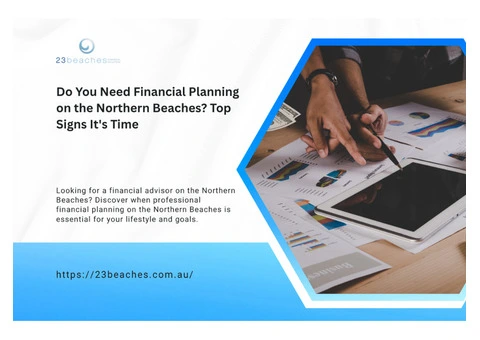 When Do You Need a Financial Advisor on the Northern Beaches