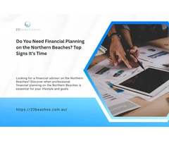 When Do You Need a Financial Advisor on the Northern Beaches