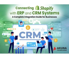 CONNECTING SHOPIFY WITH ERP AND CRM SYSTEMS A COMPLETE INTEGRATION GUIDE FOR BUSINESSES