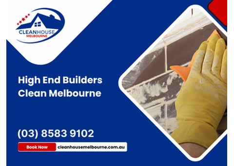 High End Builders Clean Melbourne
