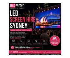 Create Bigger Event Moments with Led Screen Hire Sydney Services
