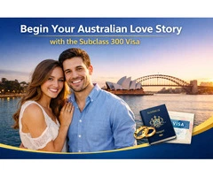 Begin Your Australian Love Story with the Subclass 300 Visa