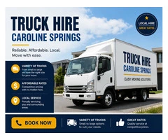 Truck Hire Caroline Springs – Affordable & Reliable Moving Trucks