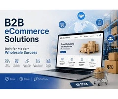 B2B eCommerce Solutions Built for Modern Wholesale Success