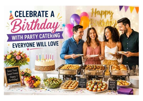 Celebrate a Birthday with Party Catering Everyone Will Love