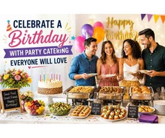 Celebrate a Birthday with Party Catering Everyone Will Love