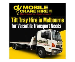 Tilt Tray Hire in Melbourne for Versatile Transport Needs