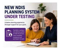 New NDIS Planning System Under Testing – What You Need to Know
