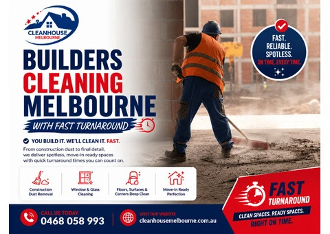 Builders Cleaning Melbourne with Fast Turnaround