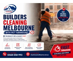 Builders Cleaning Melbourne with Fast Turnaround