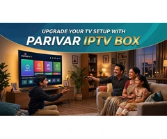 Upgrade Your TV Setup with Parivar IPTV Box