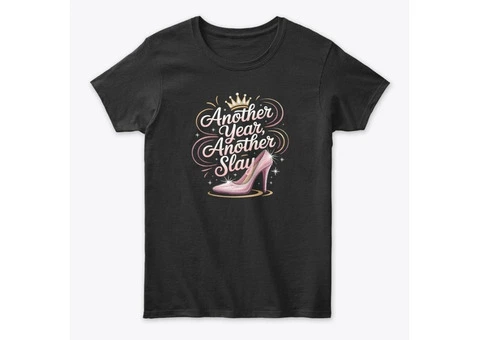 Another Year, Another Slay Birthday T-Shirt for Women - 4/8