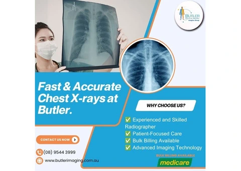 Fast & Accurate Chest X-Rays at Butler Medical Imaging. (08) 9544 3999