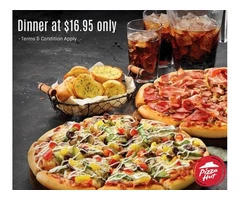 Pizza Hut Orange Dine In Offres Monday to Sunday Dinner at $16.95 only