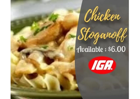 Chicken Stoganoff is now available at your favorite IGA Everyday Ravenswood Branch