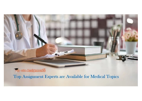 Top Assignment Experts are Available for Medical Topics