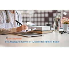 Top Assignment Experts are Available for Medical Topics