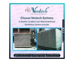 Choose Ventech Systems- A quality certified, And Well Established Ventilation System provider